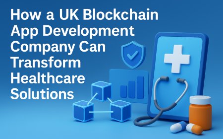 How a UK Blockchain App Development Company Can Transform Healthcare Solutions