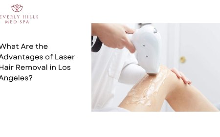 What Are the advantage of Laser Hair Removal in Los Angeles?
