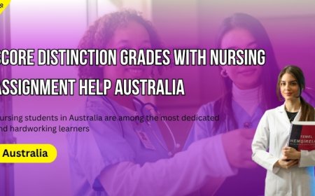 Score Distinction Grades with Nursing Assignment Help Australia