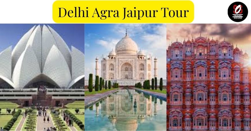 Delhi Agra Jaipur Tour Packages: Your Gateway to India's Wonders