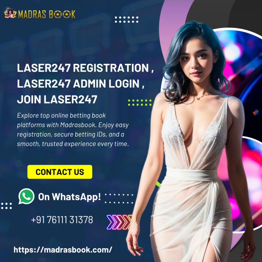 Laser247 Registration – Join India’s Trusted Betting Platform Today | Madrasbook