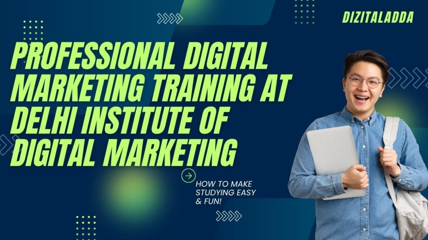 Professional Digital Marketing Training at Delhi Institute of Digital Marketing: Learn, Grow, Succeed