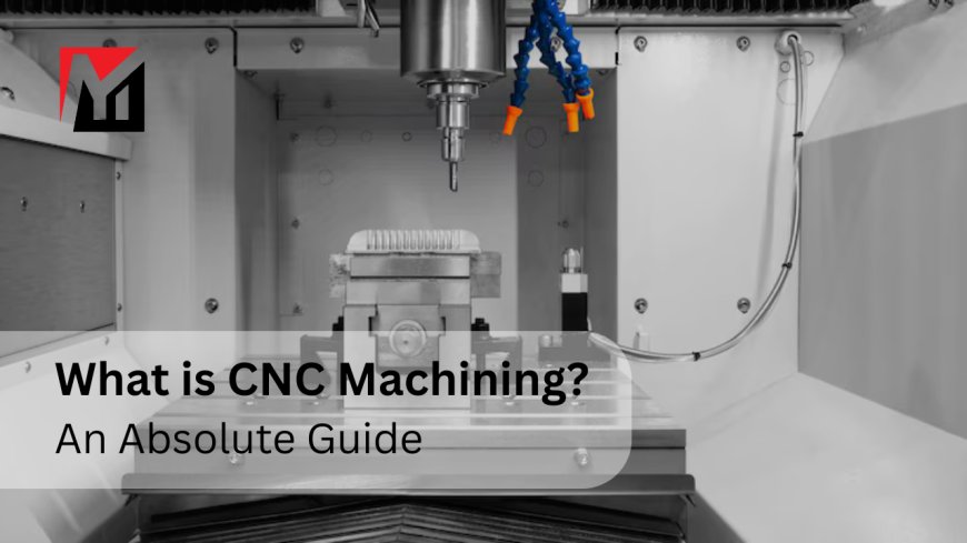 Unlocking Precision and Efficiency: The Role of CNC Machining in Modern Manufacturing