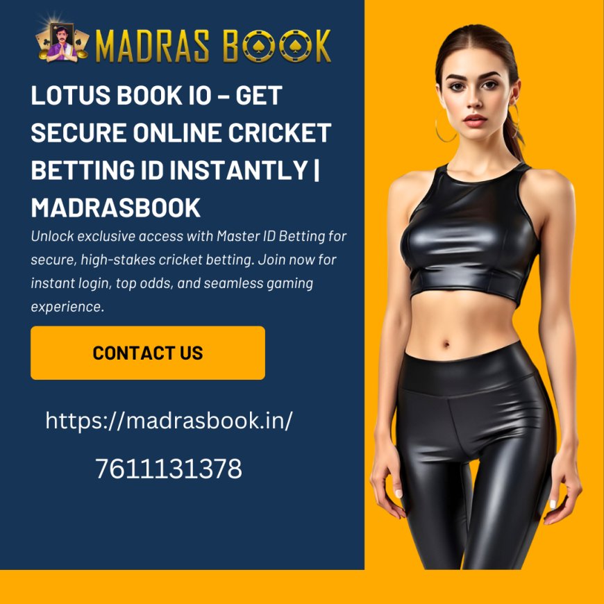 Lotus Book IO – Get Secure Online Cricket Betting ID Instantly | MadrasBook